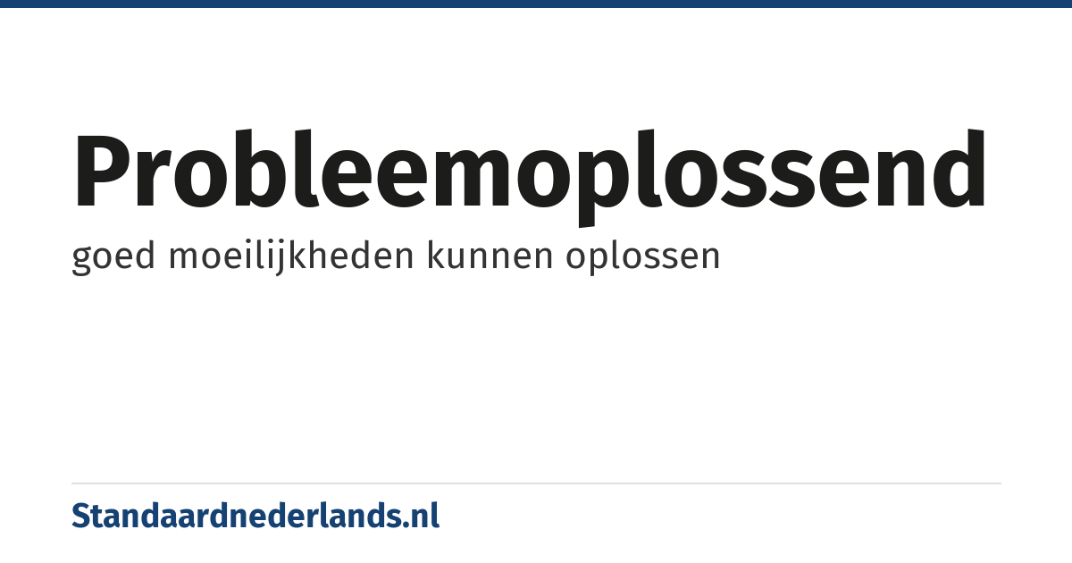probleemoplossend: goed moeilijkheden kunnen oplossen