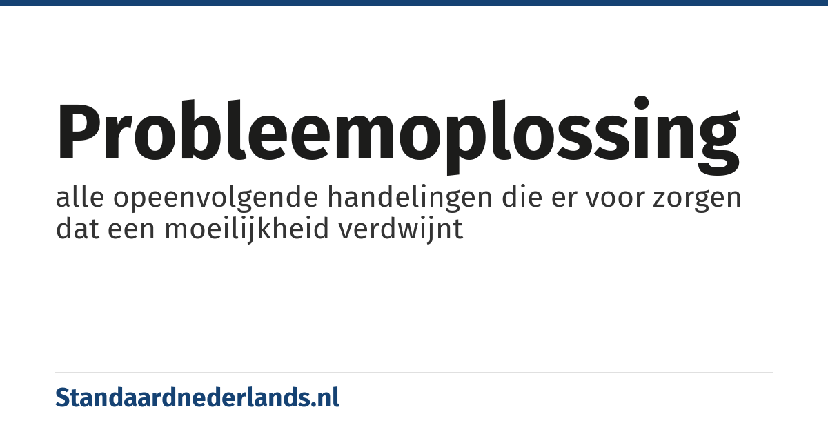 probleemoplossing: alle opeenvolgende handelingen die er voor zorgen dat een moeilijkheid verdwijnt