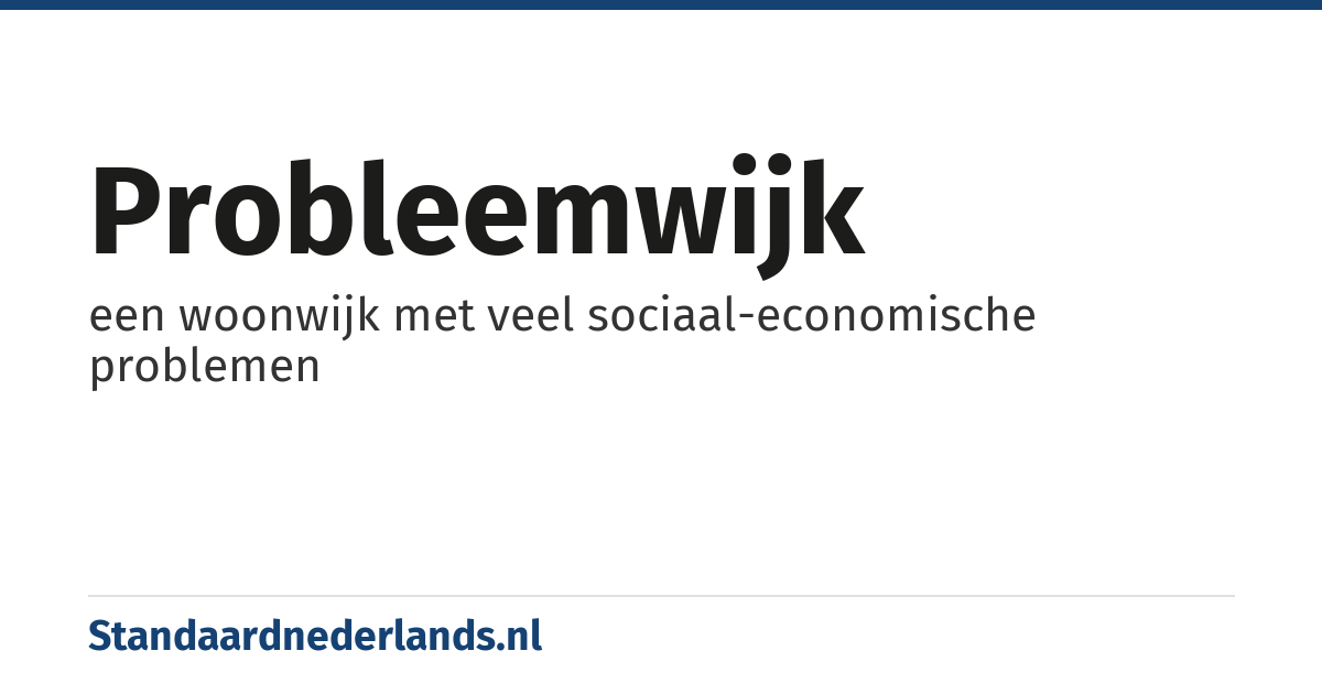 probleemwijk: een woonwijk met veel sociaal-economische problemen