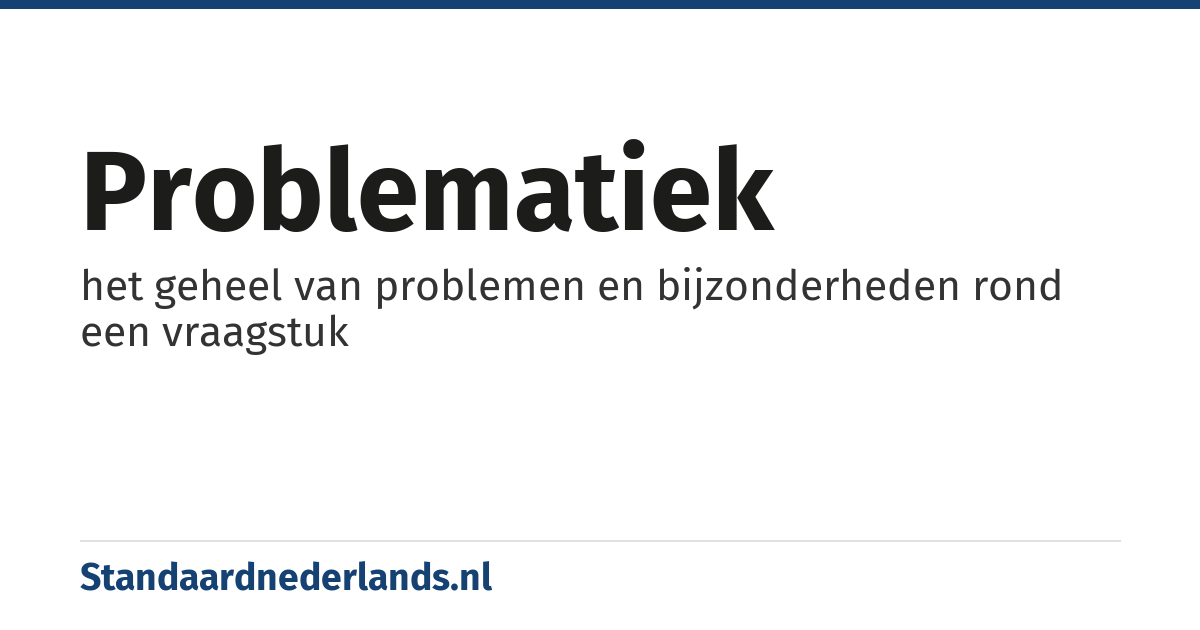 problematiek: het geheel van problemen en bijzonderheden rond een vraagstuk