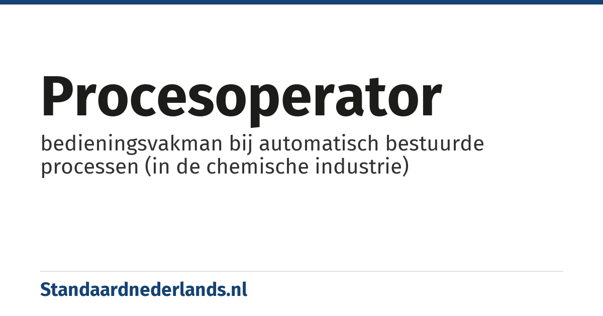 procesoperator: bedieningsvakman bij automatisch bestuurde processen (in de chemische industrie)