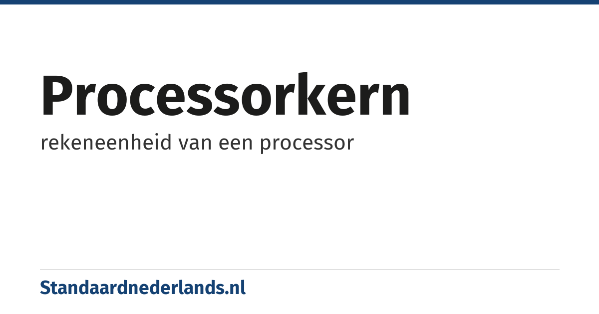 processorkern: rekeneenheid van een processor