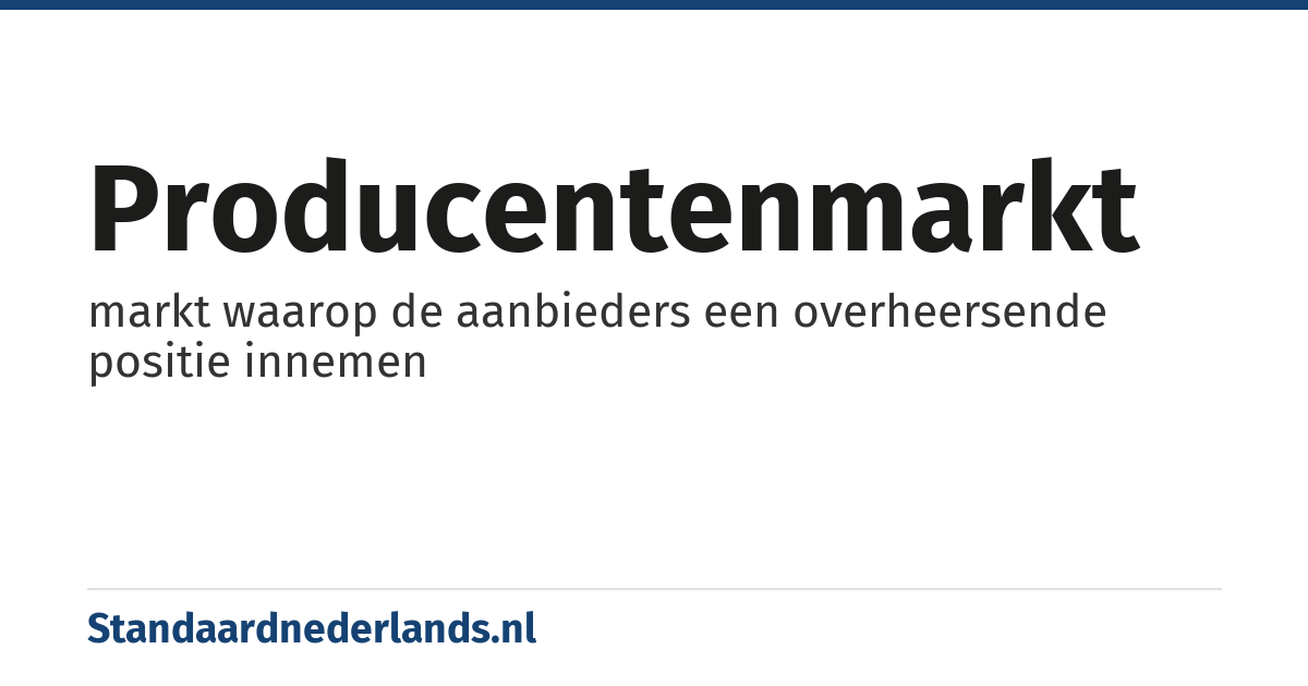 producentenmarkt: markt waarop de aanbieders een overheersende positie innemen