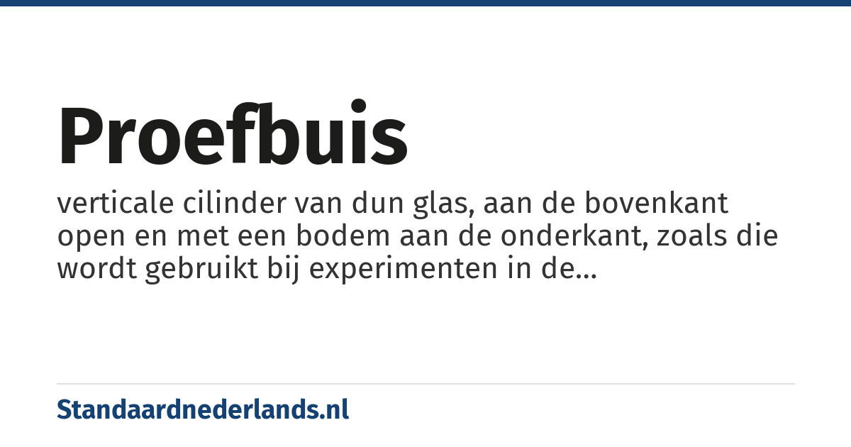 proefbuis: verticale cilinder van dun glas, aan de bovenkant open en met een bodem aan de onderkant, zoals die wordt gebruikt bij experimenten in de natuurwetenschappen