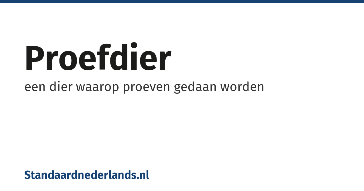 proefdier: een dier waarop proeven gedaan worden