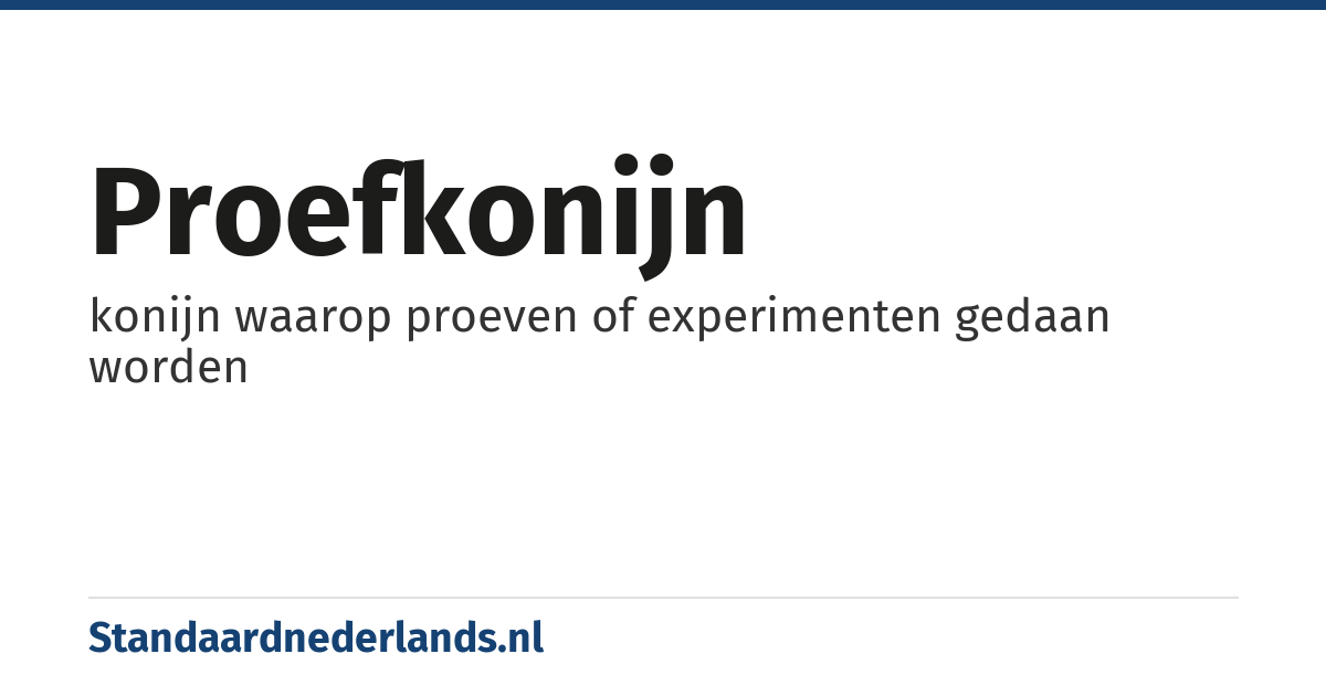 proefkonijn: konijn waarop proeven of experimenten gedaan worden