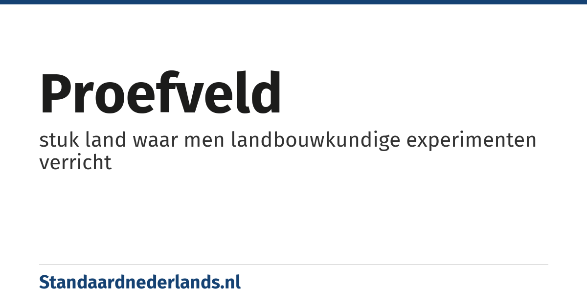 proefveld: stuk land waar men landbouwkundige experimenten verricht