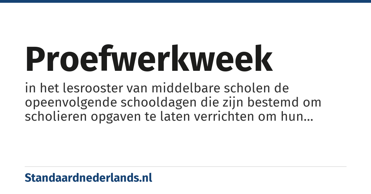 proefwerkweek: in het lesrooster van middelbare scholen de opeenvolgende schooldagen die zijn bestemd om scholieren opgaven te laten verrichten om hun rapportcijfer te bepalen, meestal aan het eind van een trimester of andere periode waarin onderwijs is gegeven