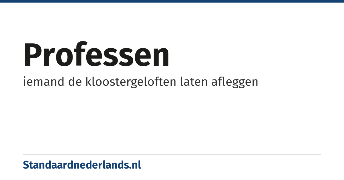 professen: iemand de kloostergeloften laten afleggen