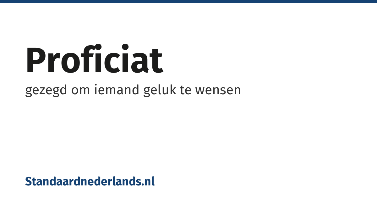 proficiat: gezegd om iemand geluk te wensen