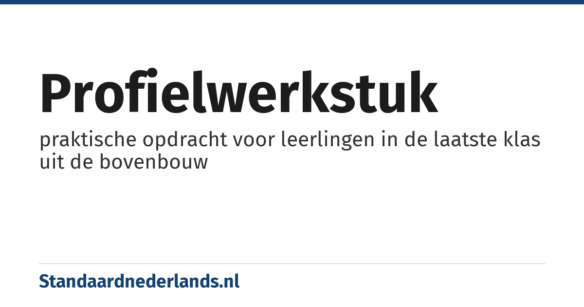 profielwerkstuk: praktische opdracht voor leerlingen in de laatste klas uit de bovenbouw