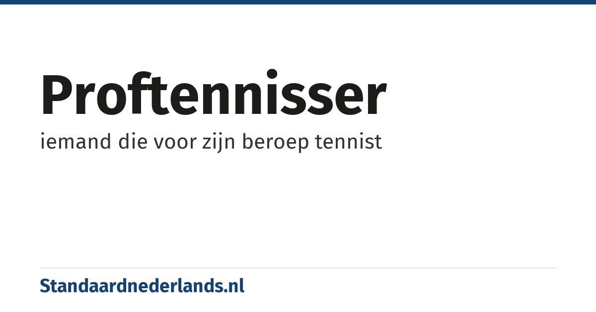 proftennisser: iemand die voor zijn beroep tennist