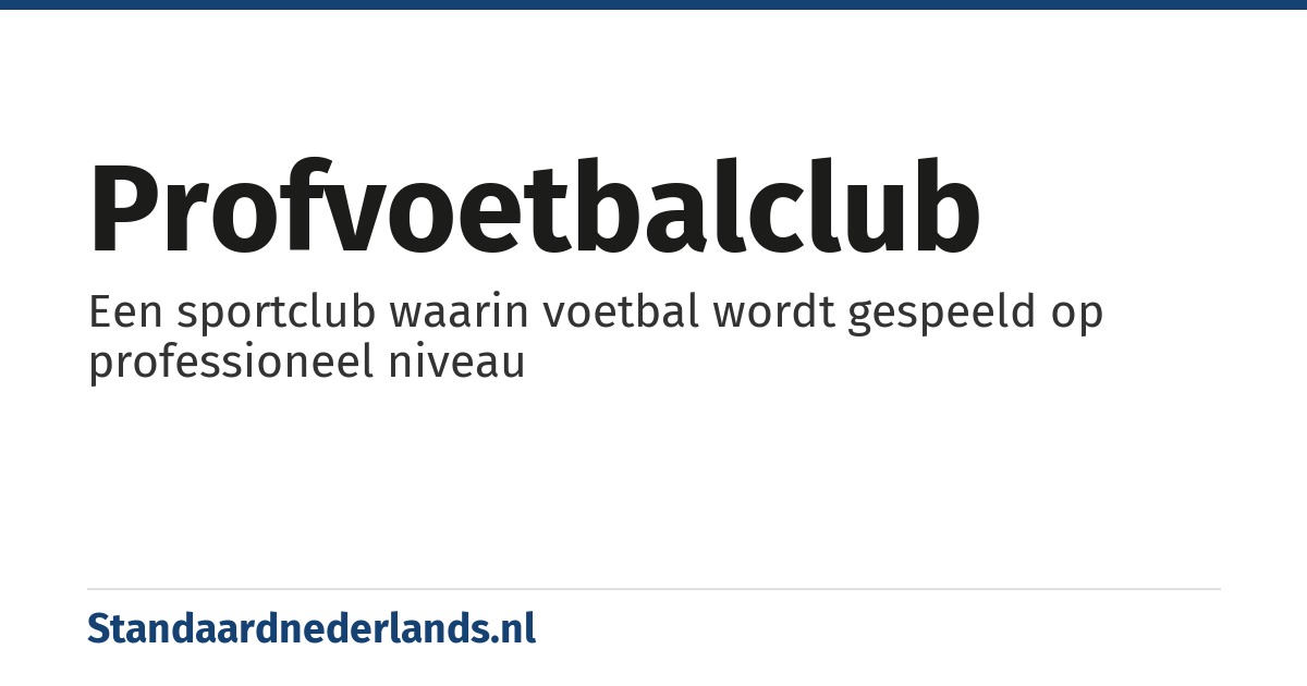 profvoetbalclub: Een sportclub waarin voetbal wordt gespeeld op professioneel niveau