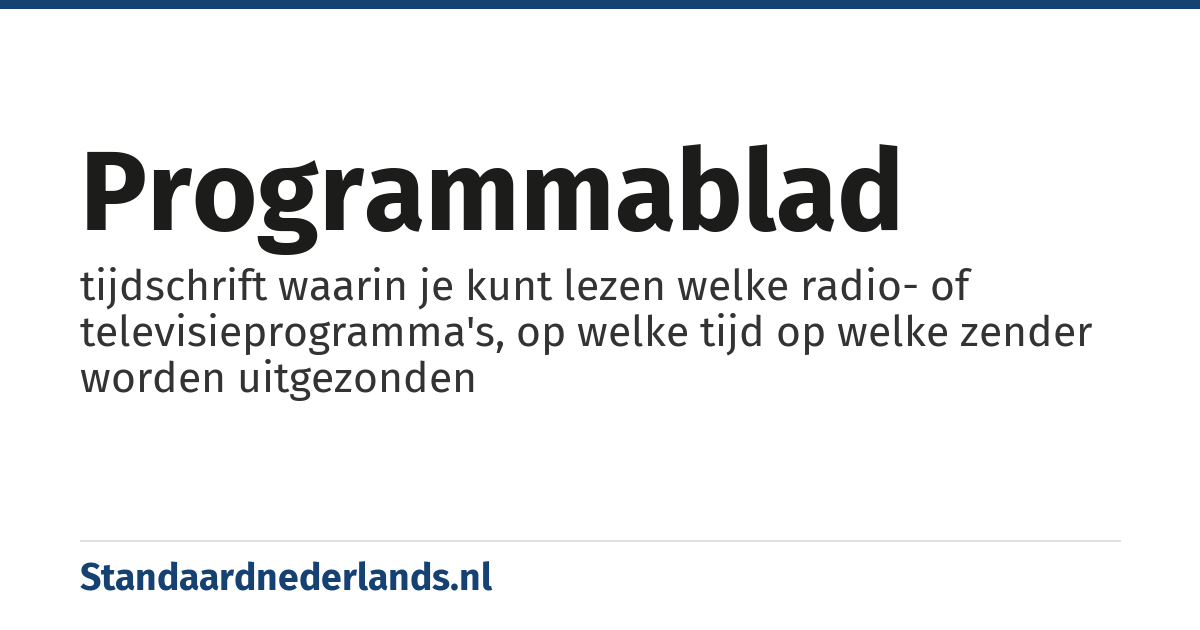 programmablad: tijdschrift waarin je kunt lezen welke radio- of televisieprogramma's, op welke tijd op welke zender worden uitgezonden