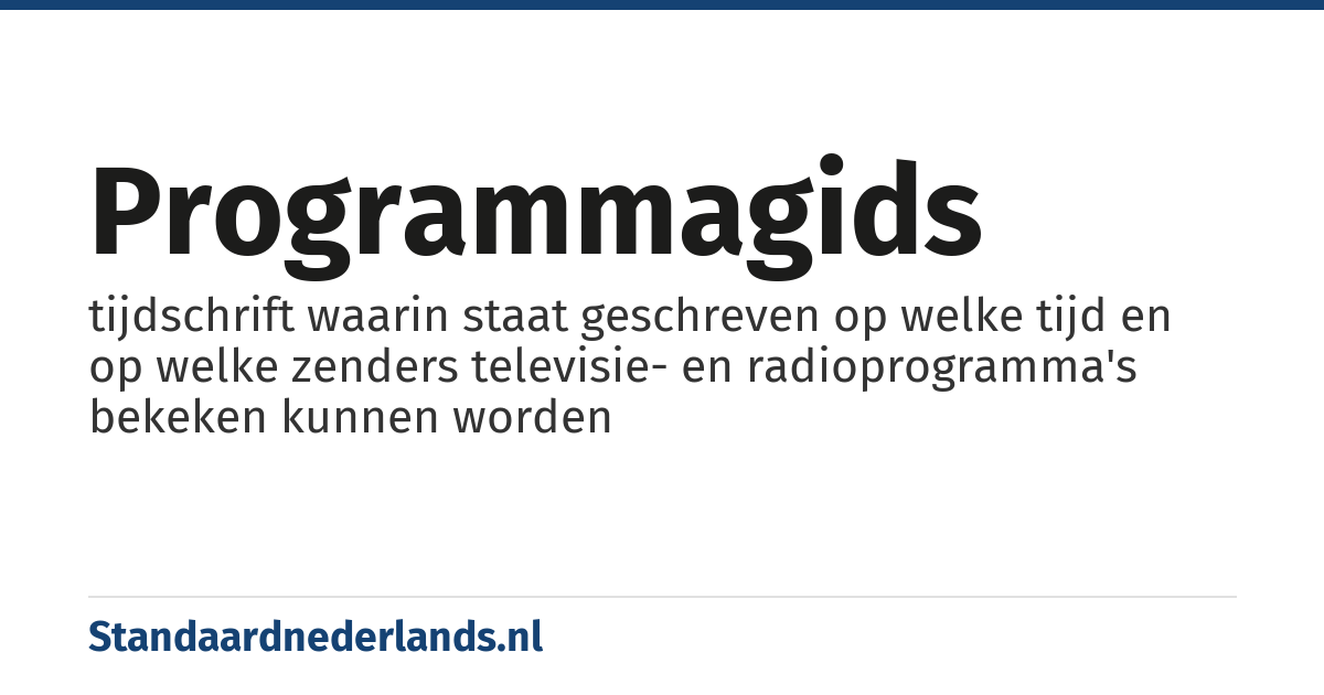 programmagids: tijdschrift waarin staat geschreven op welke tijd en op welke zenders televisie- en radioprogramma's bekeken kunnen worden