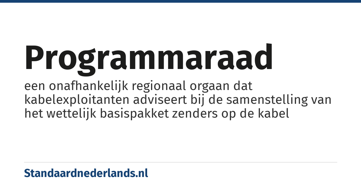 programmaraad: een onafhankelijk regionaal orgaan dat kabelexploitanten adviseert bij de samenstelling van het wettelijk basispakket zenders op de kabel