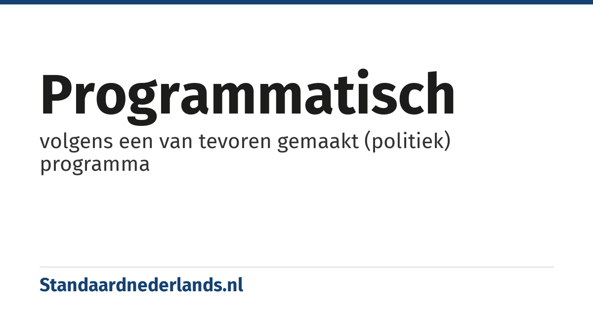 programmatisch: volgens een van tevoren gemaakt (politiek) programma