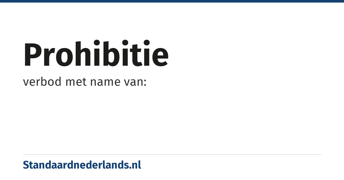 prohibitie: verbod met name van: