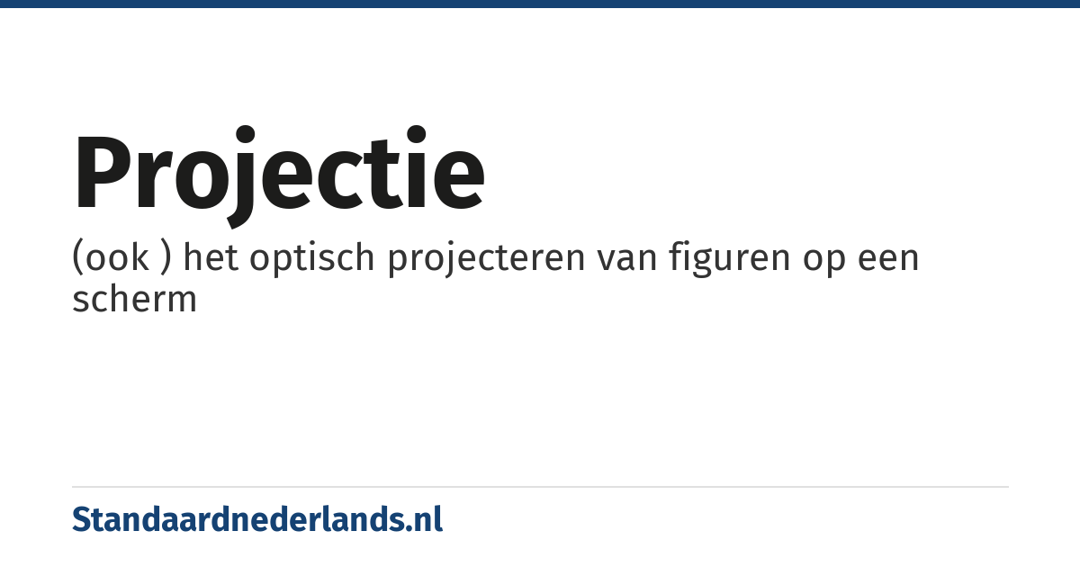 projectie: (ook ) het optisch projecteren van figuren op een scherm