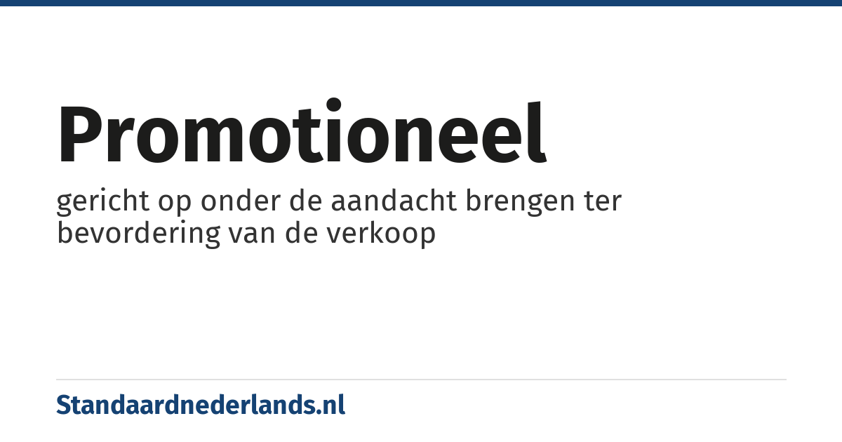 promotioneel: gericht op onder de aandacht brengen ter bevordering van de verkoop