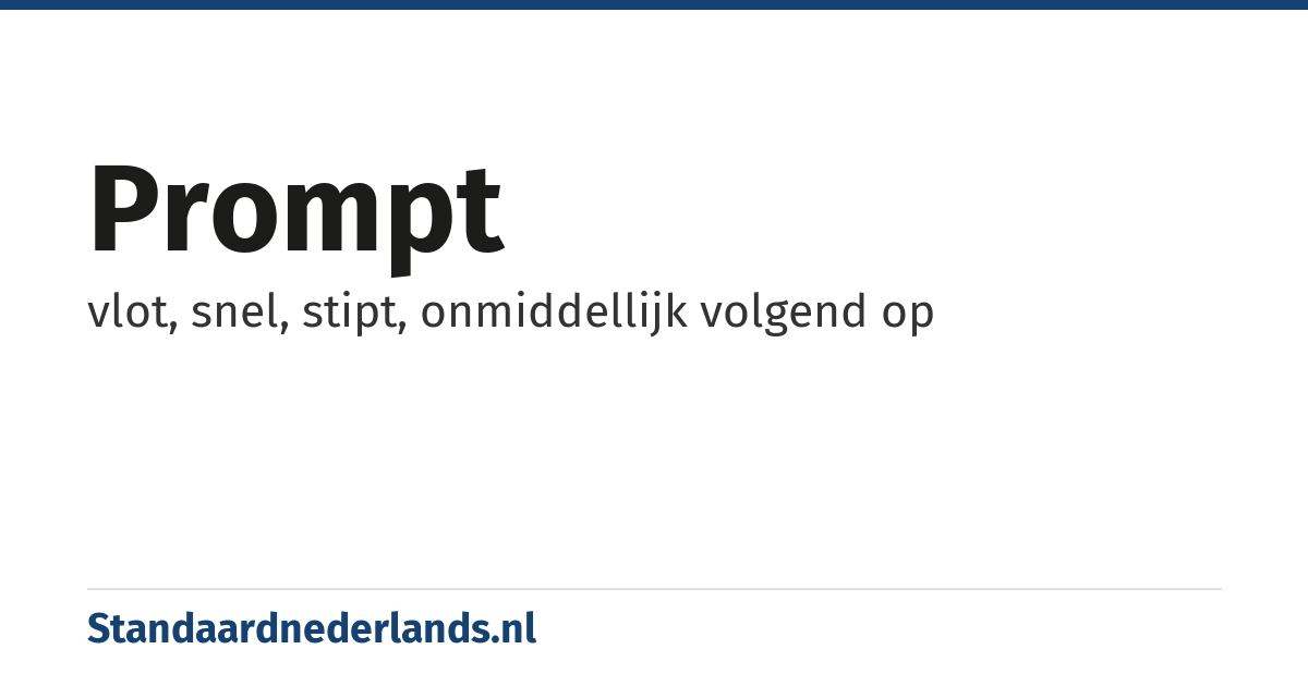 prompt: vlot, snel, stipt, onmiddellijk volgend op