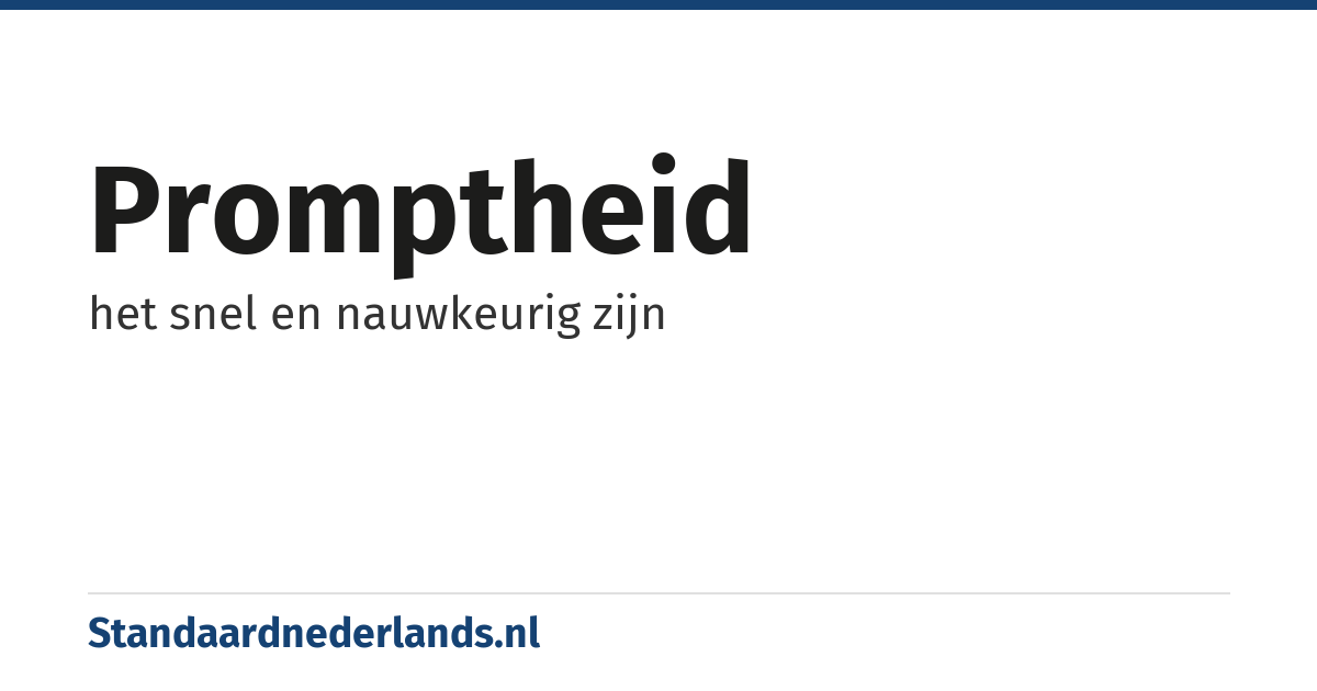 promptheid: het snel en nauwkeurig zijn
