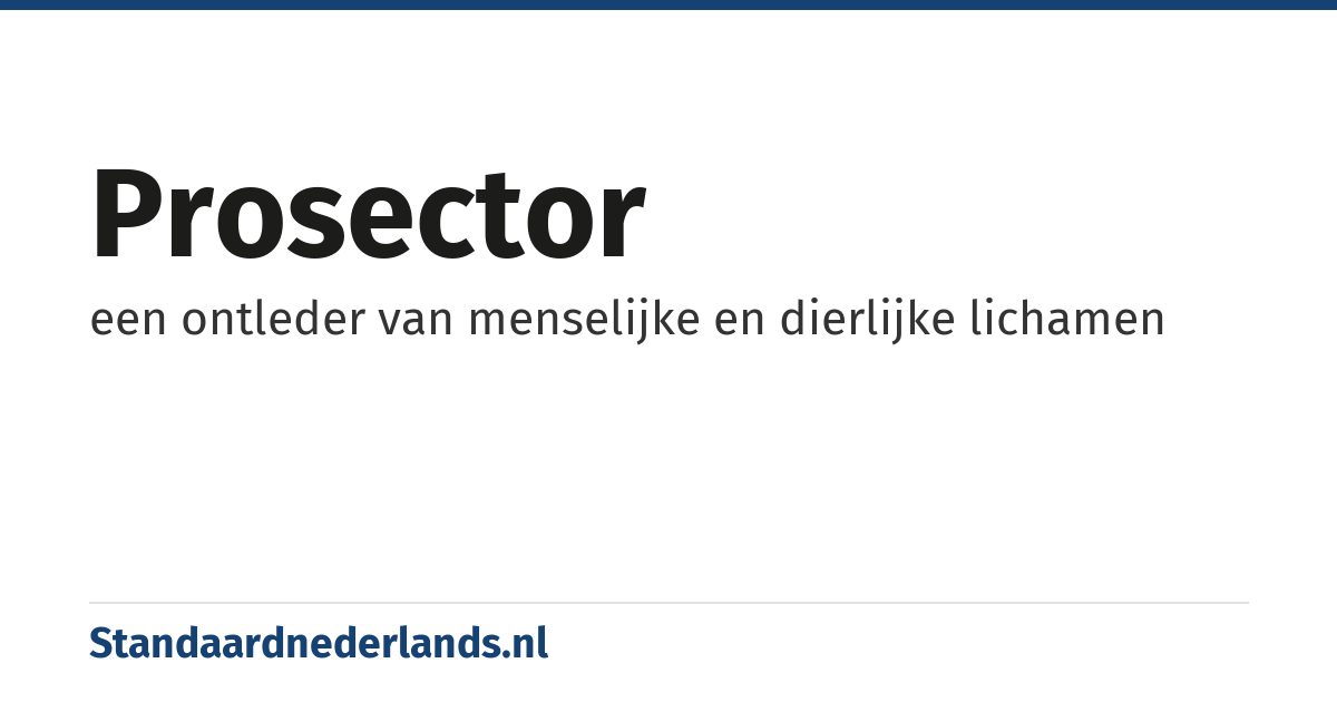 prosector: een ontleder van menselijke en dierlijke lichamen