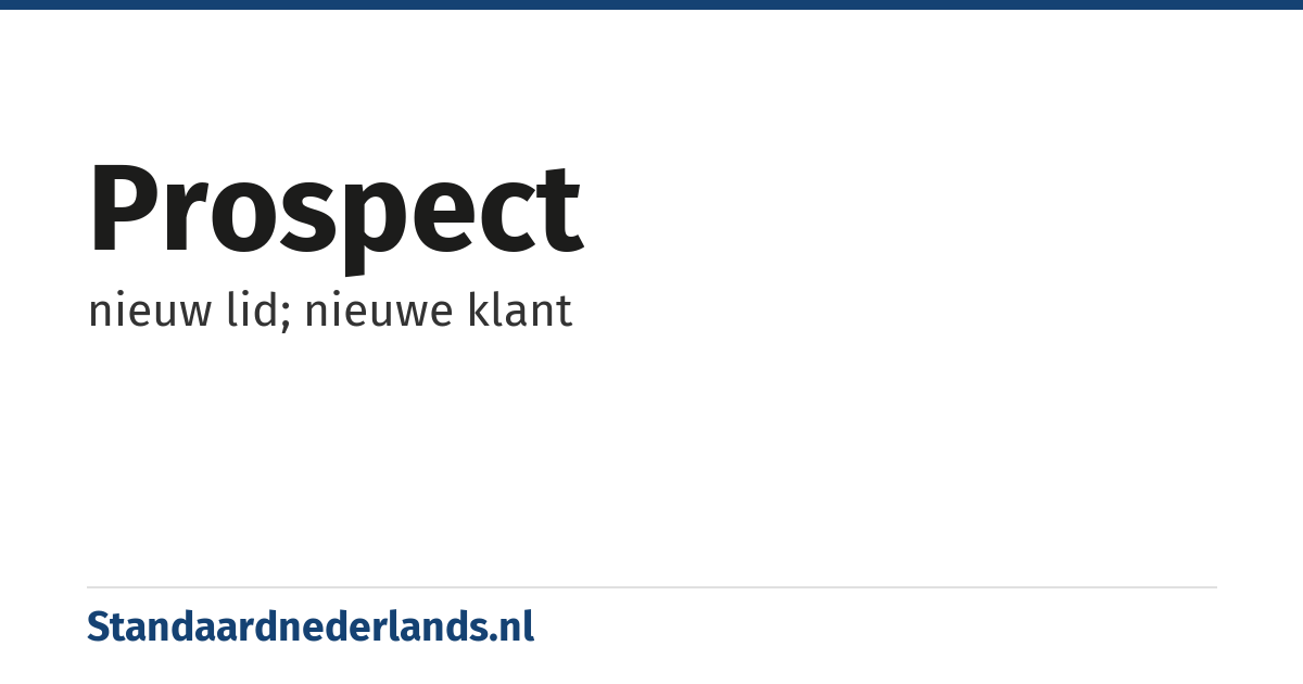 prospect: nieuw lid; nieuwe klant