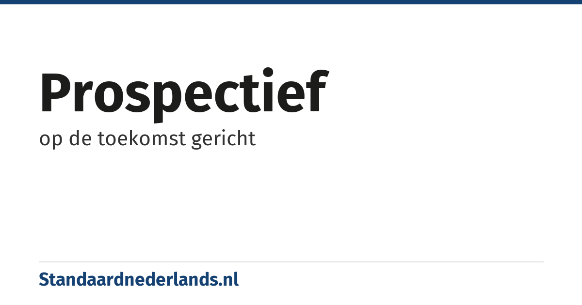 prospectief: op de toekomst gericht