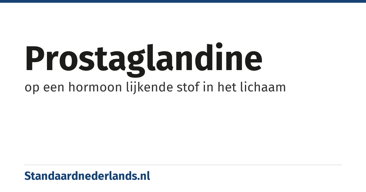 prostaglandine: op een hormoon lijkende stof in het lichaam