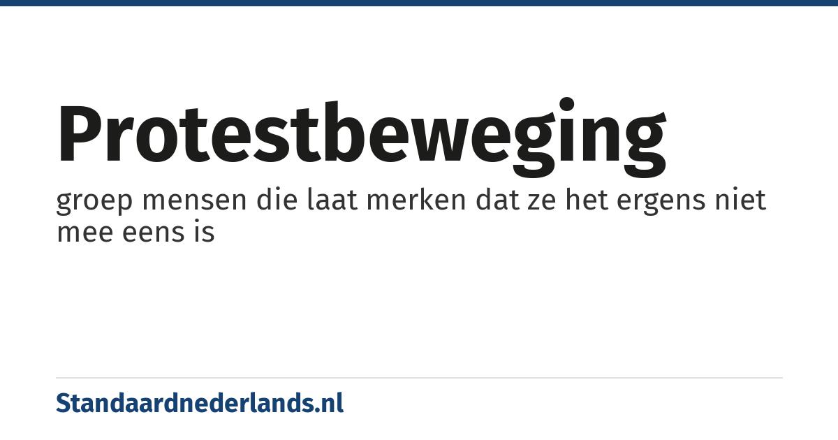 protestbeweging: groep mensen die laat merken dat ze het ergens niet mee eens is
