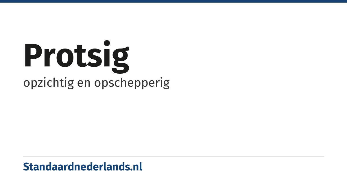 protsig: opzichtig en opschepperig