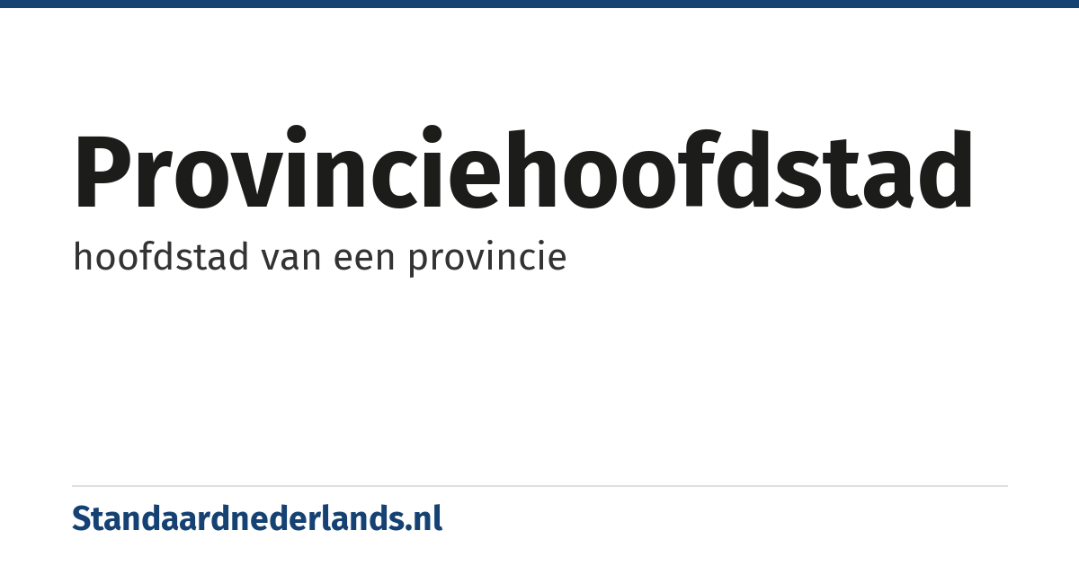 provinciehoofdstad: hoofdstad van een provincie