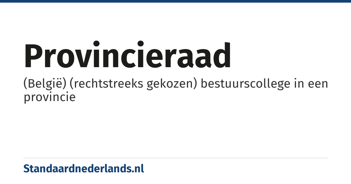 provincieraad: (België) (rechtstreeks gekozen) bestuurscollege in een provincie