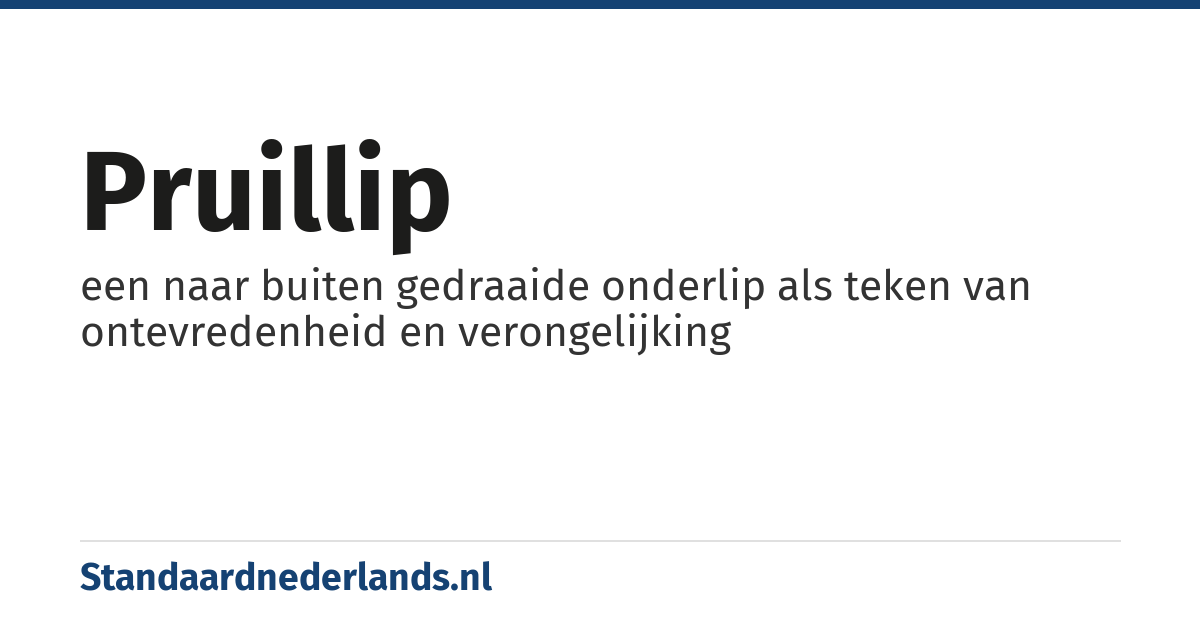 pruillip: een naar buiten gedraaide onderlip als teken van ontevredenheid en verongelijking