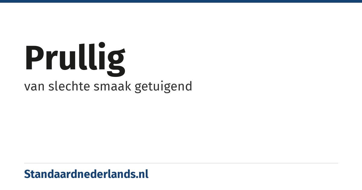 prullig: van slechte smaak getuigend