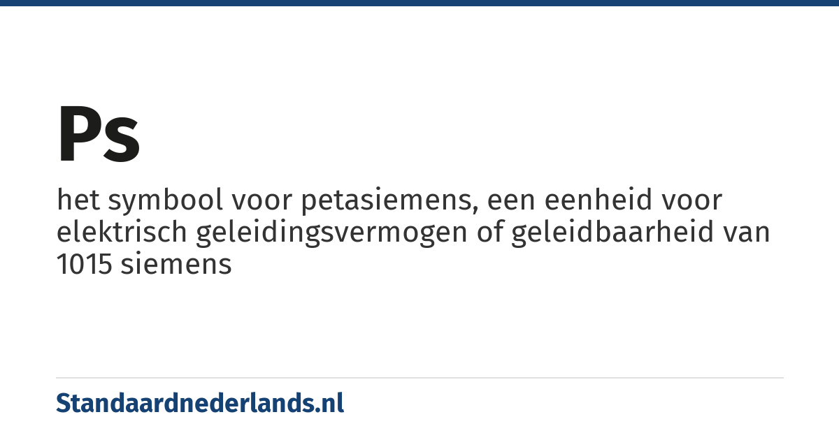 PS: het symbool voor petasiemens, een eenheid voor elektrisch geleidingsvermogen of geleidbaarheid van 1015 siemens