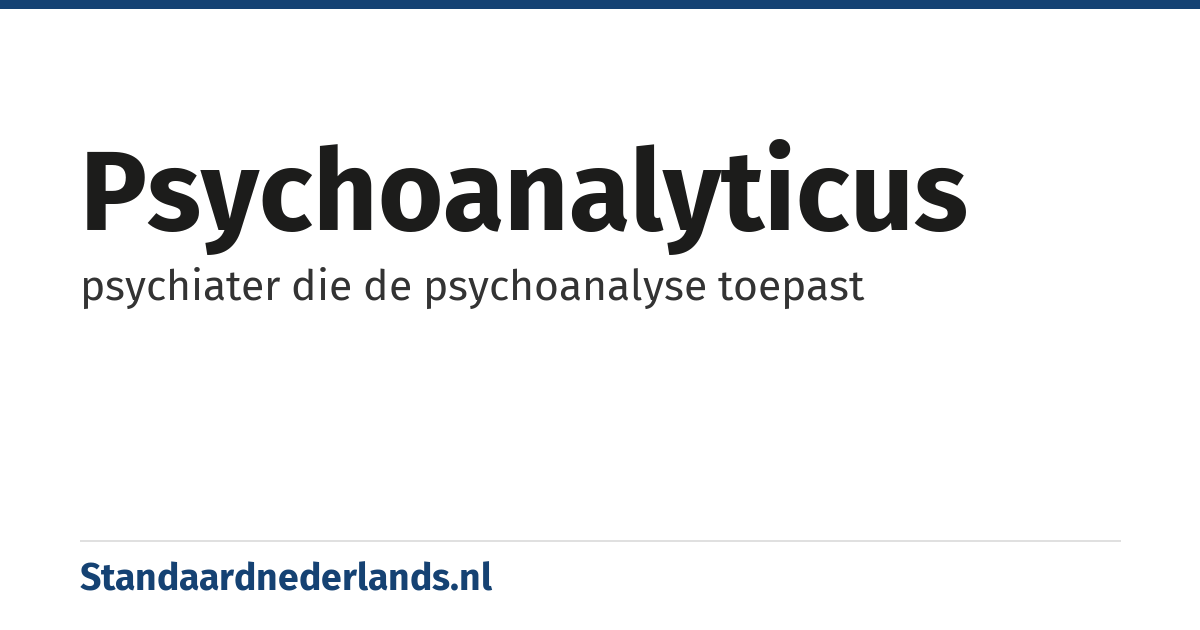 psychoanalyticus: psychiater die de psychoanalyse toepast