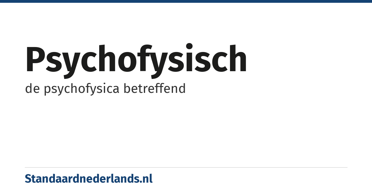 psychofysisch: de psychofysica betreffend