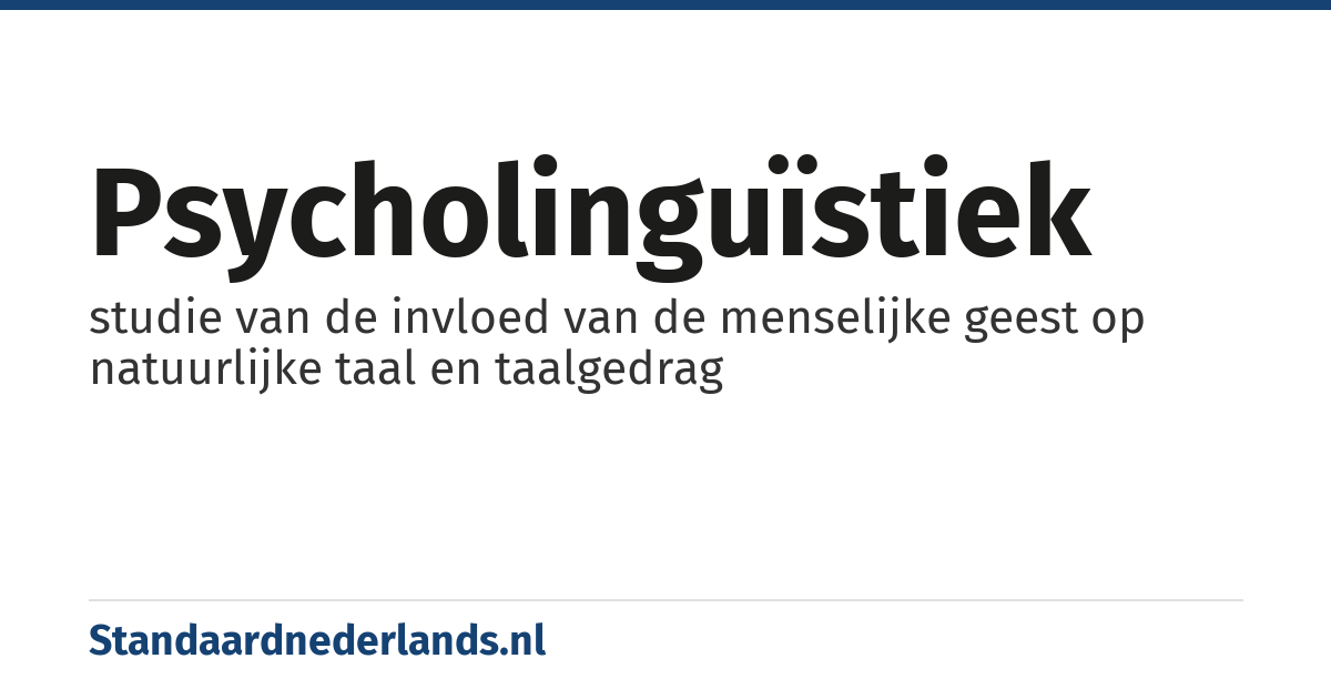 psycholinguïstiek: studie van de invloed van de menselijke geest op natuurlijke taal en taalgedrag