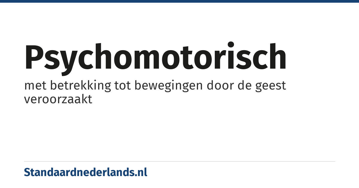 psychomotorisch: met betrekking tot bewegingen door de geest veroorzaakt