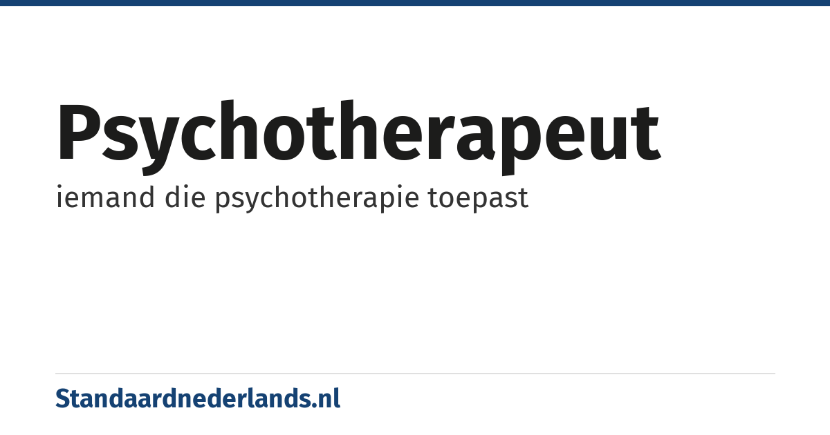 psychotherapeut: iemand die psychotherapie toepast