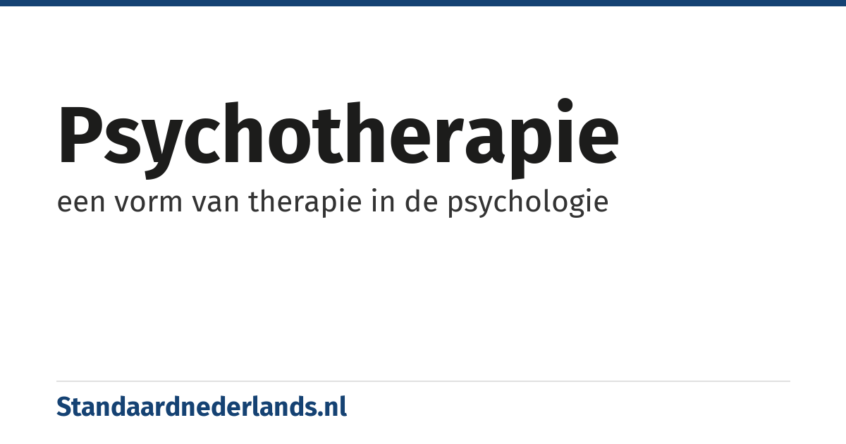 psychotherapie: een vorm van therapie in de psychologie