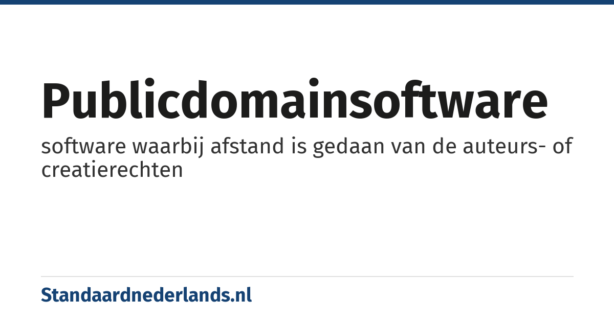 publicdomainsoftware: software waarbij afstand is gedaan van de auteurs- of creatierechten