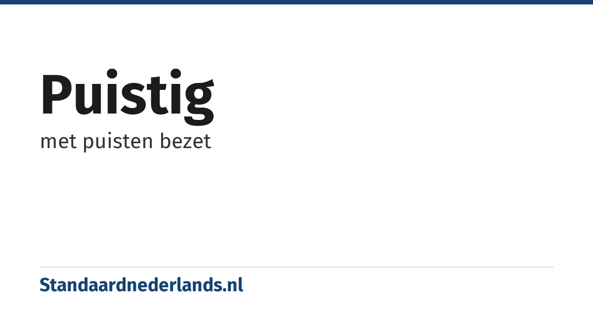 puistig: met puisten bezet