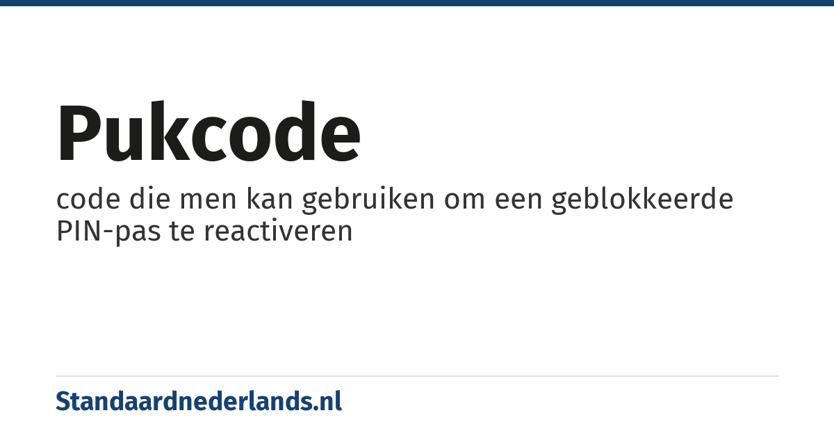 pukcode: code die men kan gebruiken om een geblokkeerde PIN-pas te reactiveren