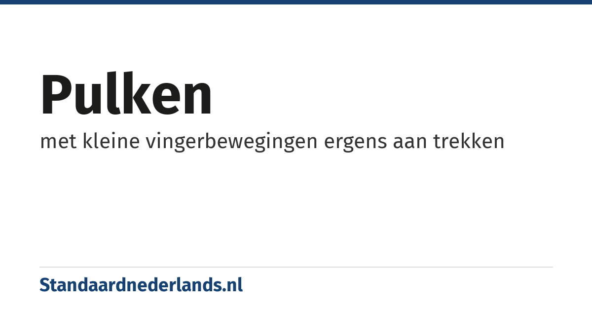 pulken: met kleine vingerbewegingen ergens aan trekken