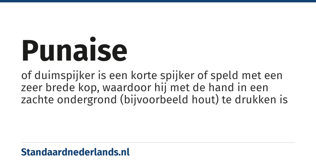 punaise: of duimspijker is een korte spijker of speld met een zeer brede kop, waardoor hij met de hand in een zachte ondergrond (bijvoorbeeld hout) te drukken is