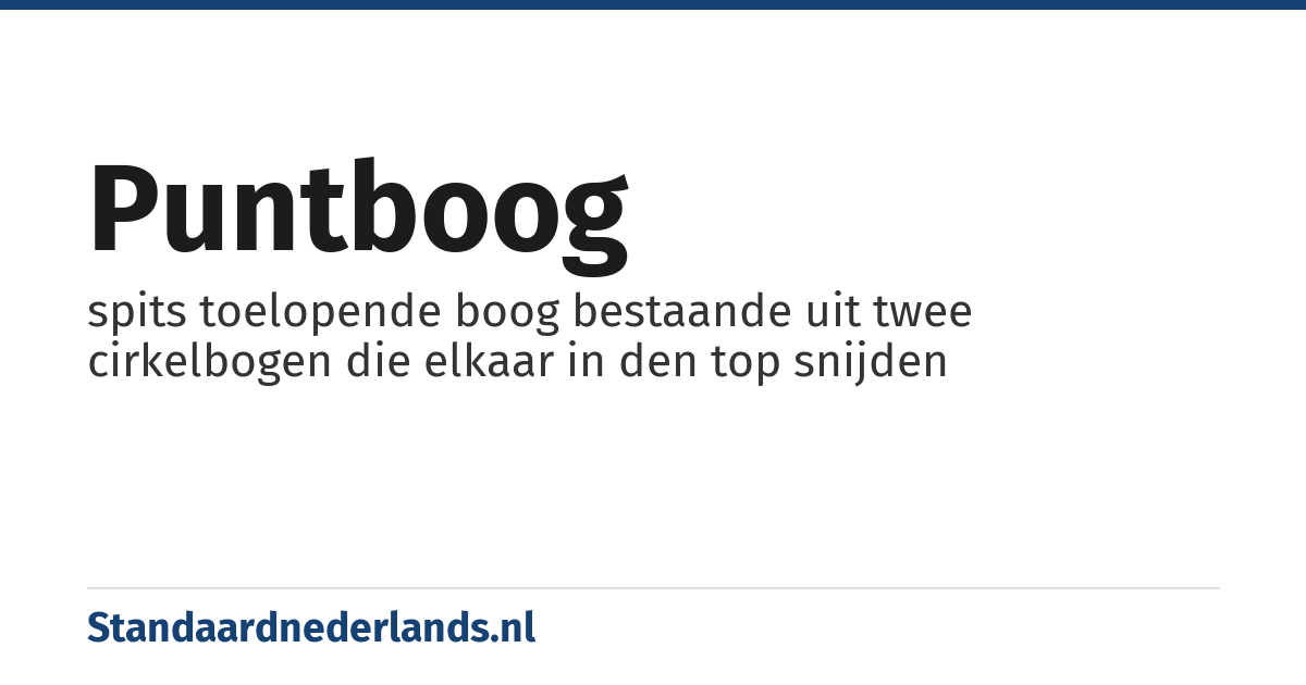 puntboog: spits toelopende boog bestaande uit twee cirkelbogen die elkaar in den top snijden