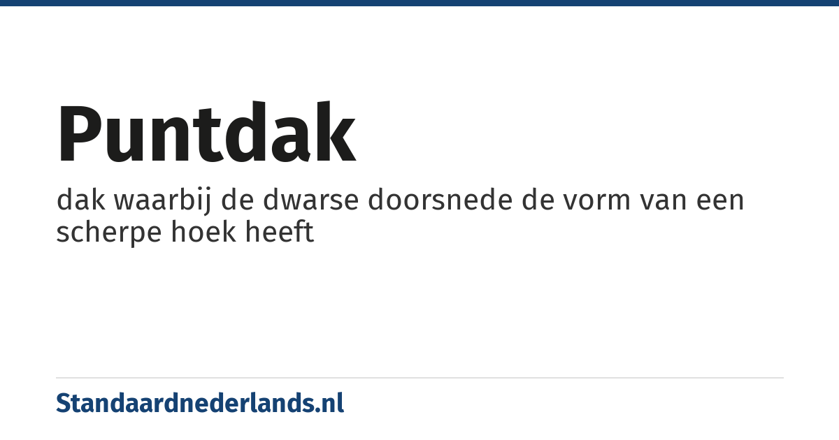 puntdak: dak waarbij de dwarse doorsnede de vorm van een scherpe hoek heeft